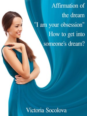 cover image of Affirmation of the Dream "I am your Obsession." How to get into Someone's Dream?